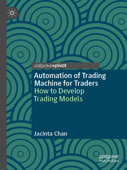 Title details for Automation of Trading Machine for Traders by Jacinta Chan - Available